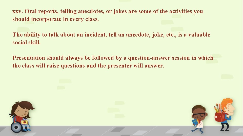 xxv. Oral reports, telling anecdotes, or jokes are some of the activities you should
