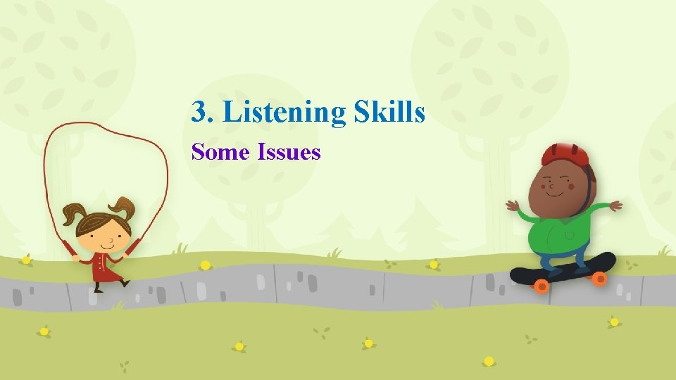3. Listening Skills Some Issues 