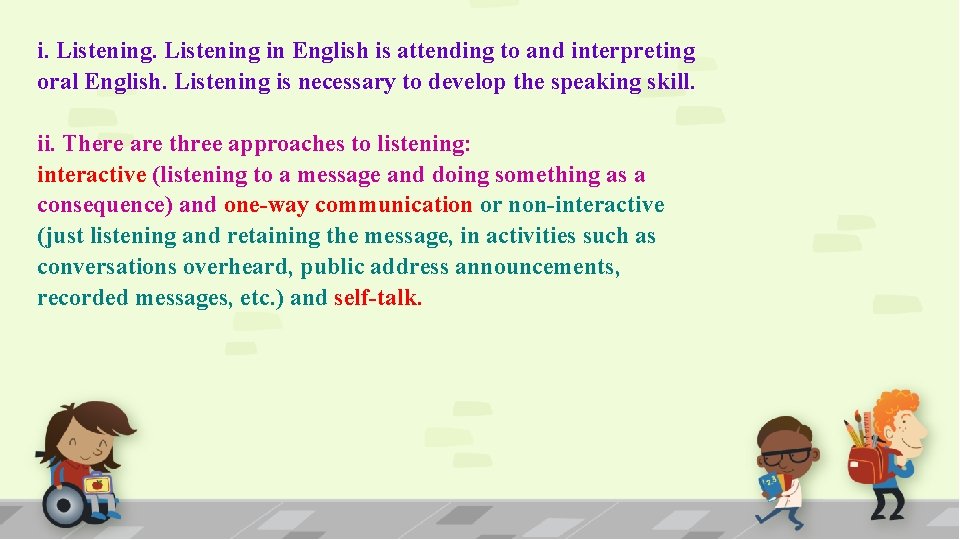 i. Listening in English is attending to and interpreting oral English. Listening is necessary