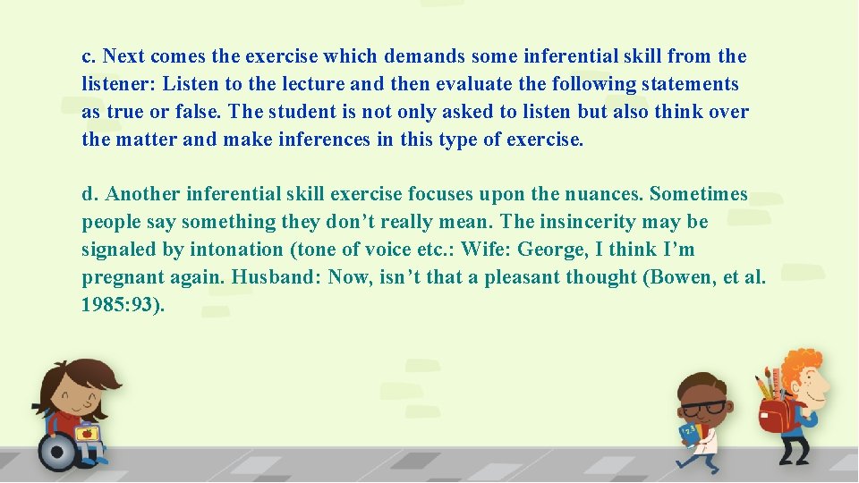 c. Next comes the exercise which demands some inferential skill from the listener: Listen