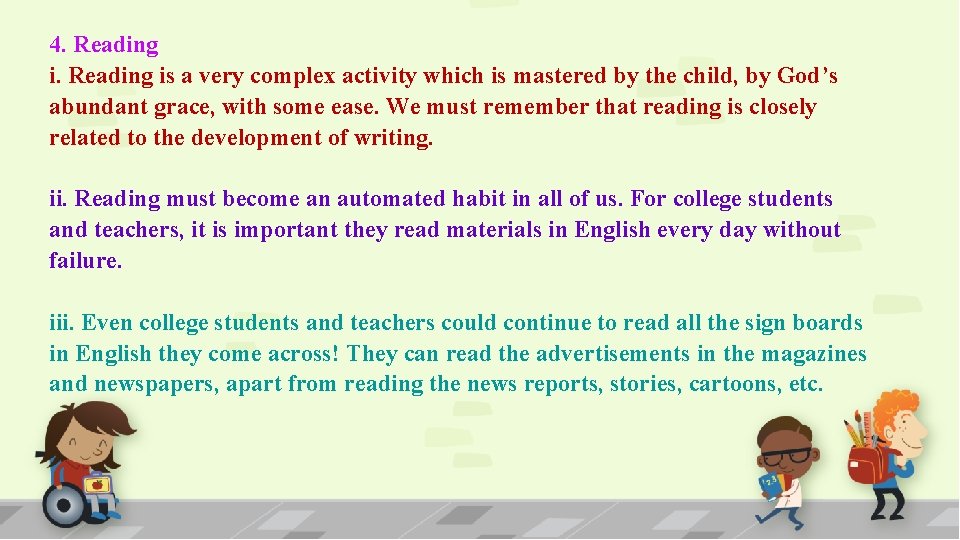 4. Reading is a very complex activity which is mastered by the child, by