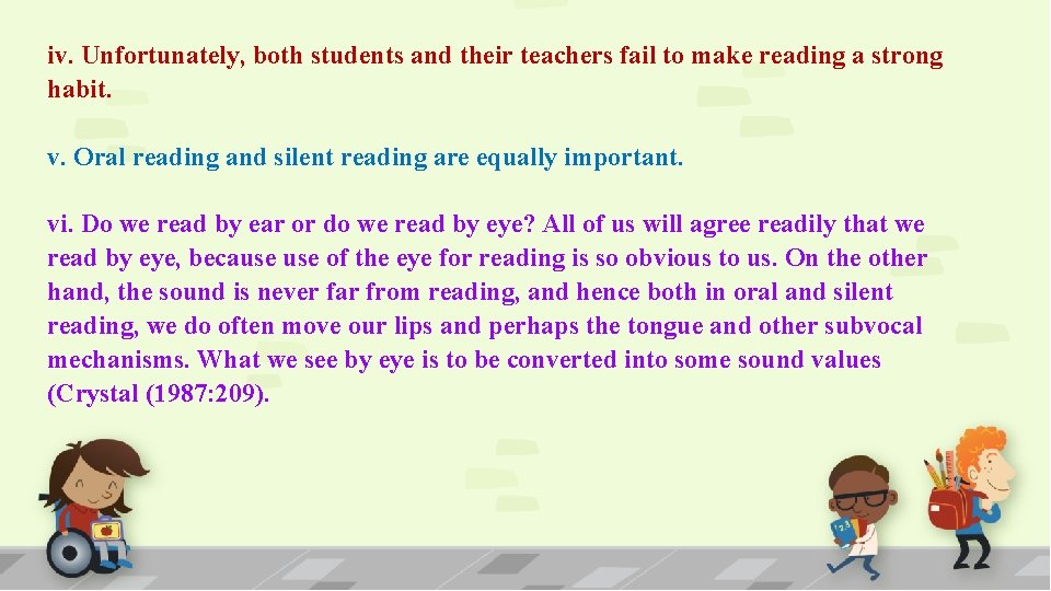 iv. Unfortunately, both students and their teachers fail to make reading a strong habit.