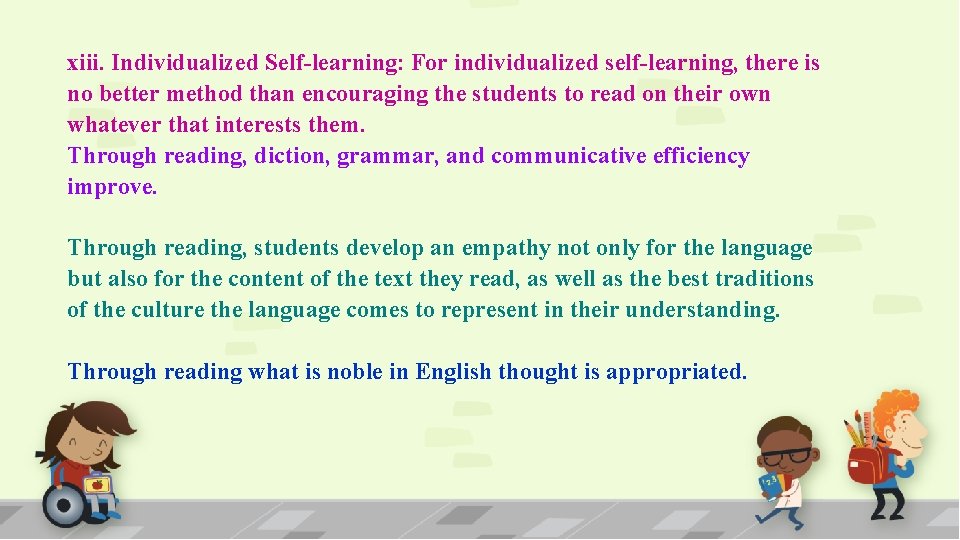 xiii. Individualized Self-learning: For individualized self-learning, there is no better method than encouraging the