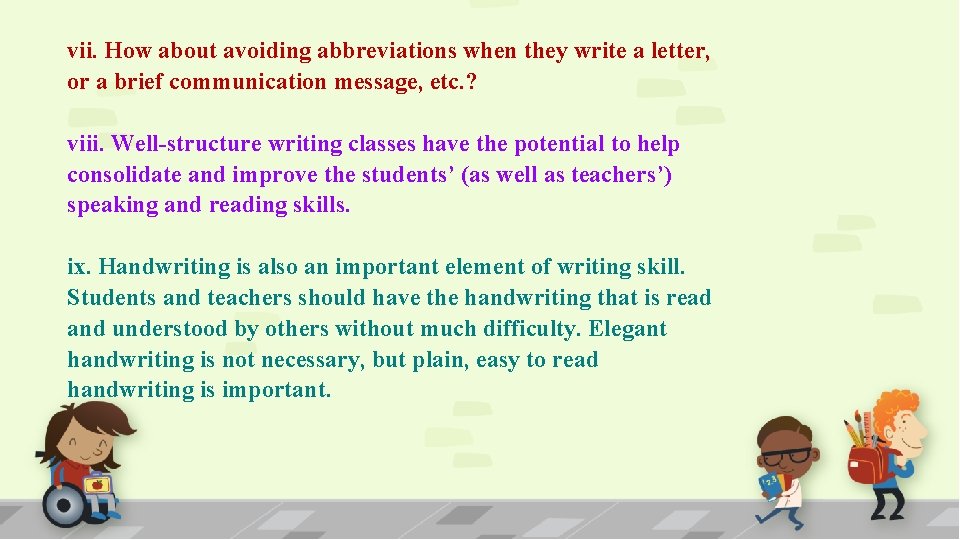 vii. How about avoiding abbreviations when they write a letter, or a brief communication