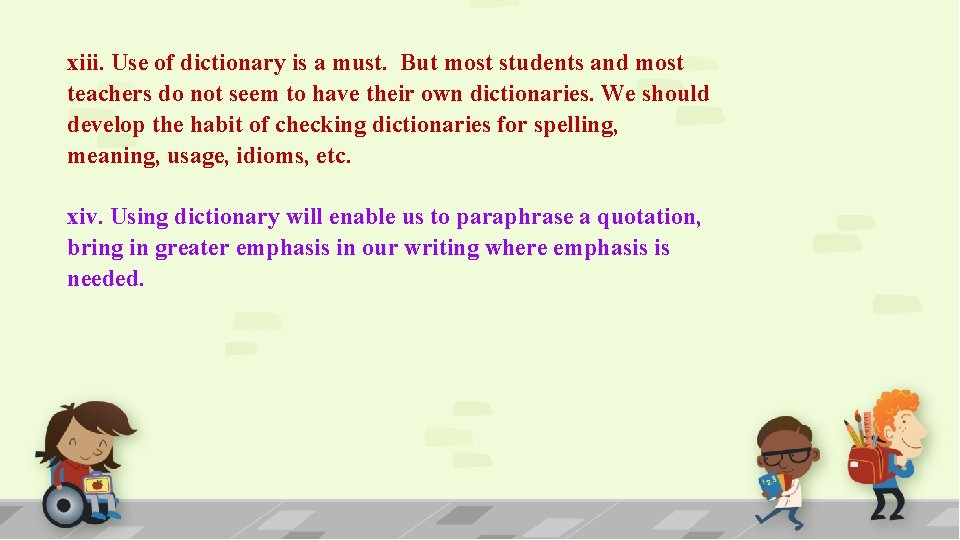 xiii. Use of dictionary is a must. But most students and most teachers do