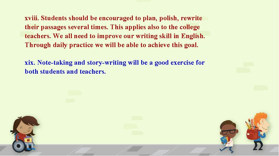 xviii. Students should be encouraged to plan, polish, rewrite their passages several times. This
