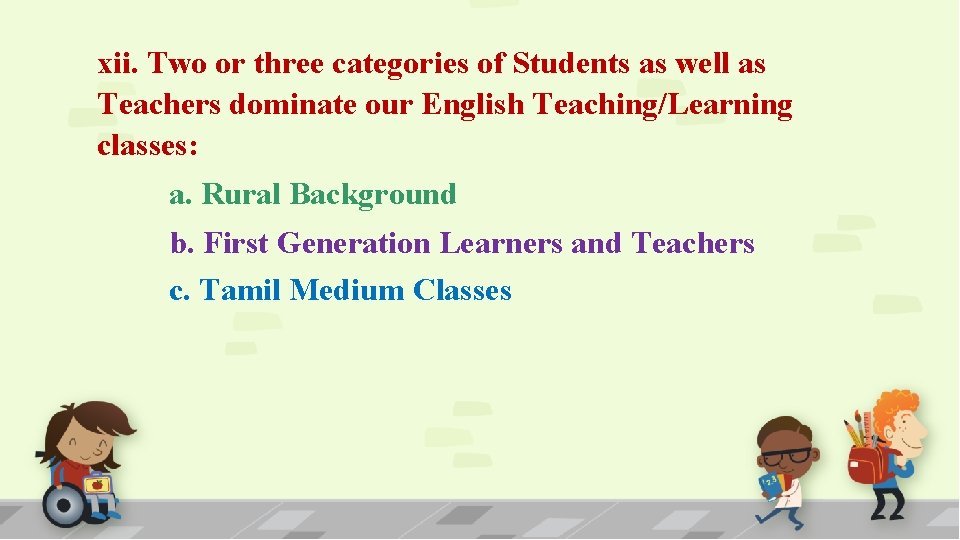 xii. Two or three categories of Students as well as Teachers dominate our English