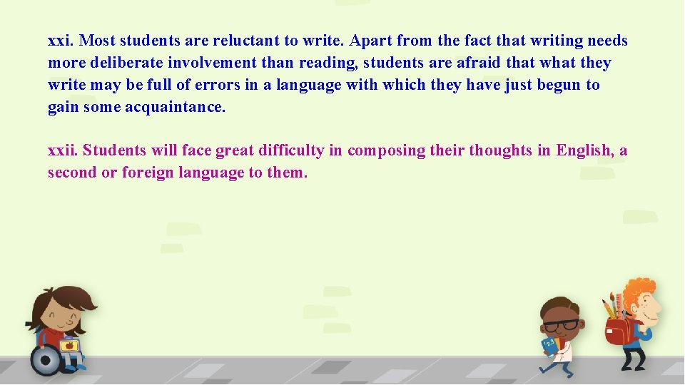 xxi. Most students are reluctant to write. Apart from the fact that writing needs