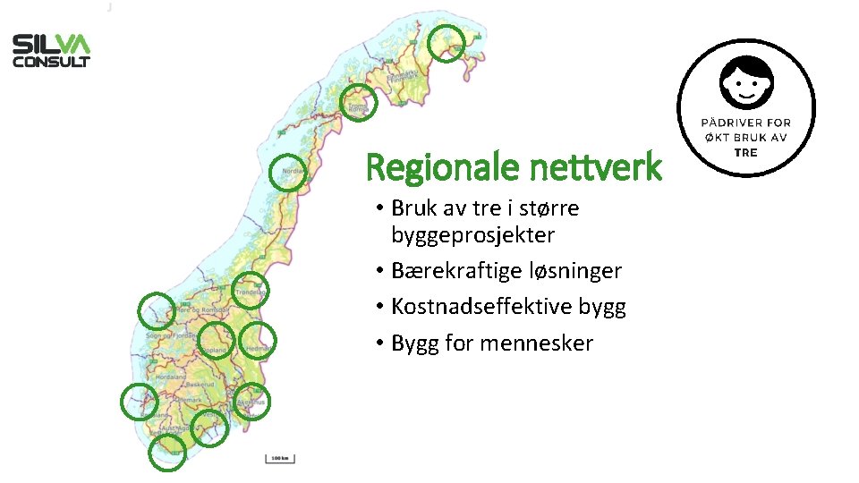 Regionale nettverk • Bruk av tre i større byggeprosjekter • Bærekraftige løsninger • Kostnadseffektive