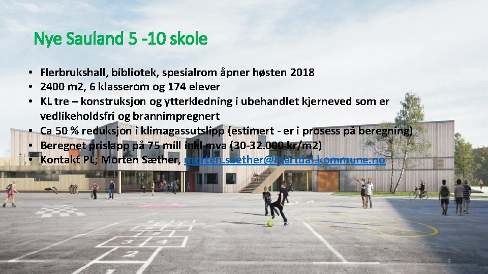 Nye Sauland 5 -10 skole • Flerbrukshall, bibliotek, spesialrom åpner høsten 2018 • 2400