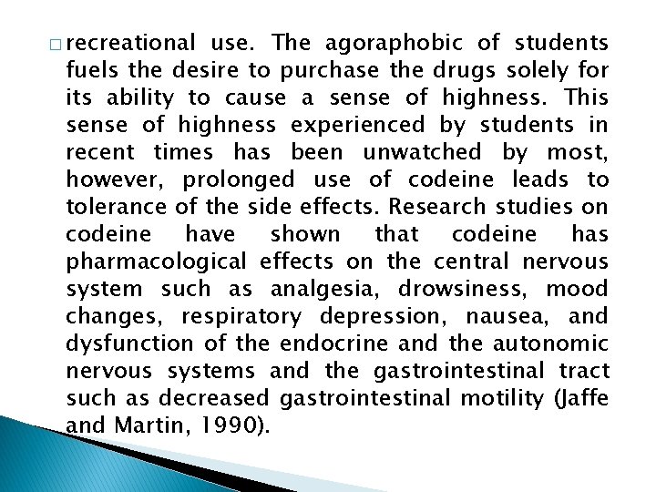 � recreational use. The agoraphobic of students fuels the desire to purchase the drugs
