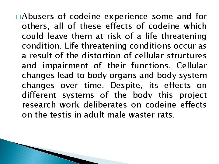 � Abusers of codeine experience some and for others, all of these effects of