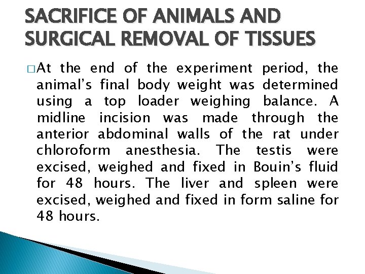 SACRIFICE OF ANIMALS AND SURGICAL REMOVAL OF TISSUES � At the end of the