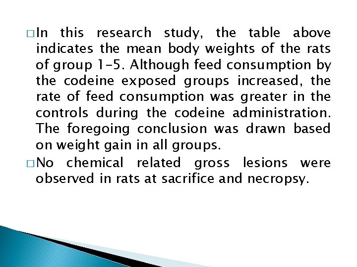 � In this research study, the table above indicates the mean body weights of