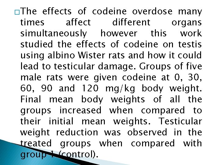 �The effects of codeine overdose many times affect different organs simultaneously however this work