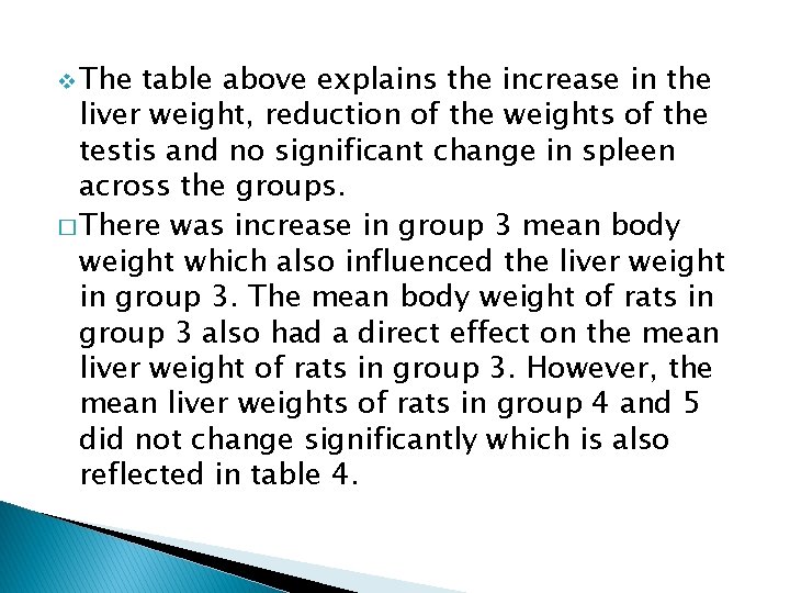 v The table above explains the increase in the liver weight, reduction of the