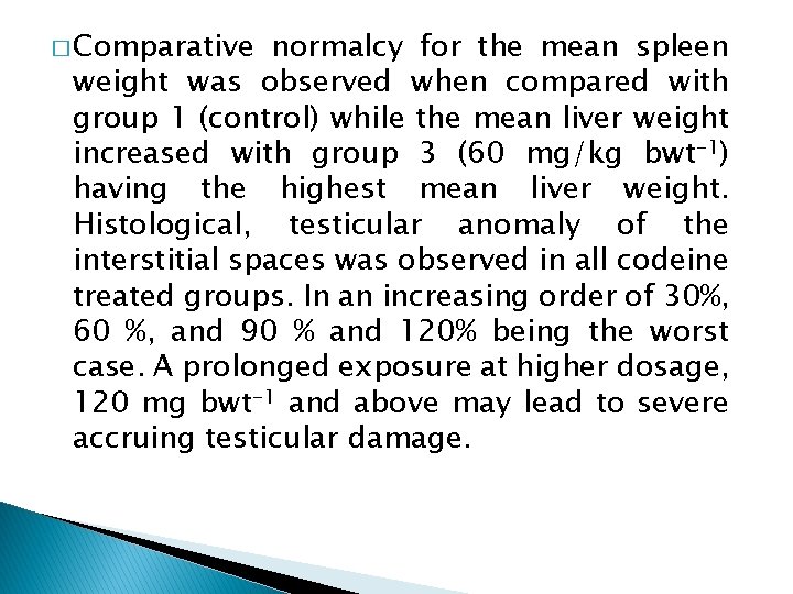 � Comparative normalcy for the mean spleen weight was observed when compared with group