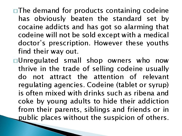 � The demand for products containing codeine has obviously beaten the standard set by