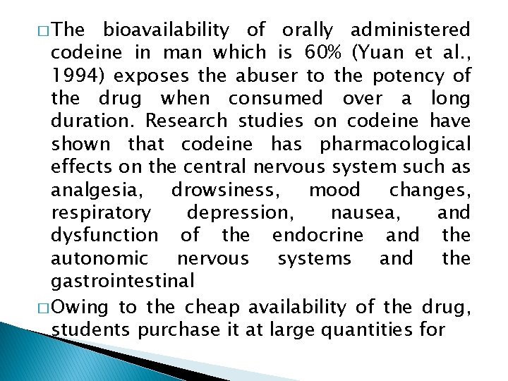 � The bioavailability of orally administered codeine in man which is 60% (Yuan et