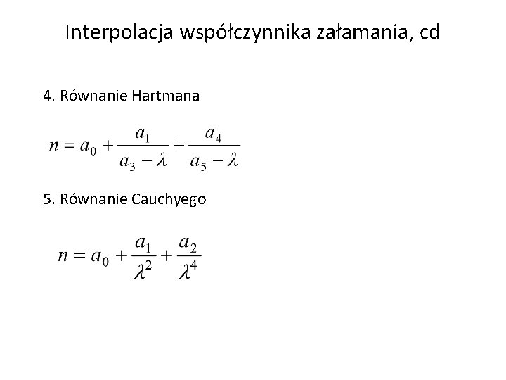 Interpolacja współczynnika załamania, cd 4. Równanie Hartmana 5. Równanie Cauchyego 