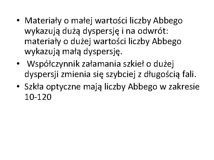  • Materiały o małej wartości liczby Abbego wykazują dużą dyspersję i na odwrót: