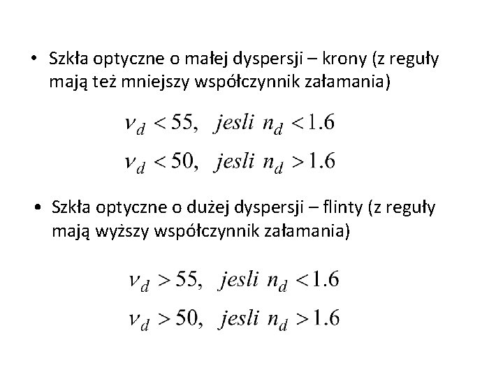  • Szkła optyczne o małej dyspersji – krony (z reguły mają też mniejszy