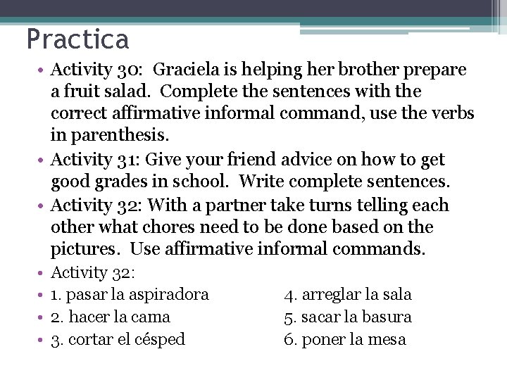 Practica • Activity 30: Graciela is helping her brother prepare a fruit salad. Complete