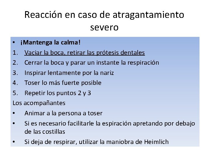 Reacción en caso de atragantamiento severo • ¡Mantenga la calma! 1. Vaciar la boca,