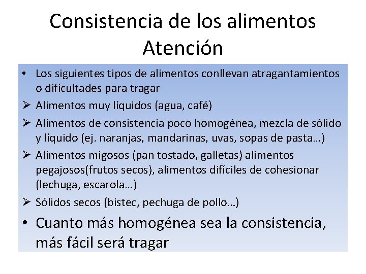 Consistencia de los alimentos Atención • Los siguientes tipos de alimentos conllevan atragantamientos o