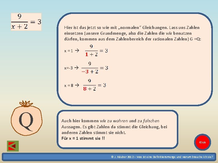 Hier ist das jetzt so wie mit „normalen“ Gleichungen. Lass uns Zahlen einsetzen (unsere Hier ist das jetzt so wie mit „normalen“ Gleichungen. Lass uns Zahlen einsetzen (unsere
