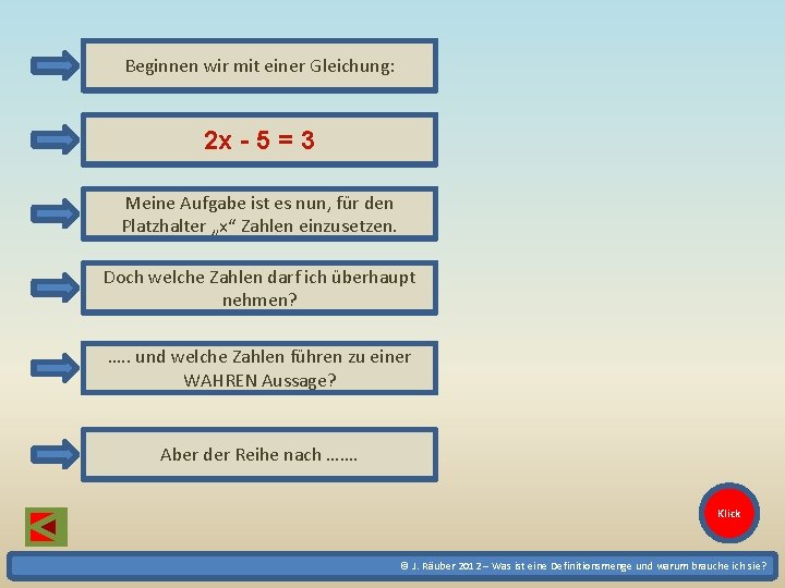 Beginnen wir mit einer Gleichung: 2 x - 5 = 3 Meine Aufgabe ist Beginnen wir mit einer Gleichung: 2 x - 5 = 3 Meine Aufgabe ist