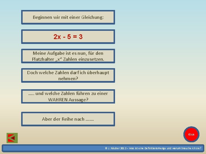 Beginnen wir mit einer Gleichung: 2 x - 5 = 3 Meine Aufgabe ist Beginnen wir mit einer Gleichung: 2 x - 5 = 3 Meine Aufgabe ist