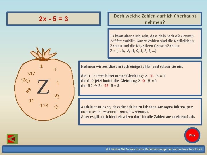 2 x - 5 = 3 Doch welche Zahlen darf ich überhaupt nehmen? Es 2 x - 5 = 3 Doch welche Zahlen darf ich überhaupt nehmen? Es