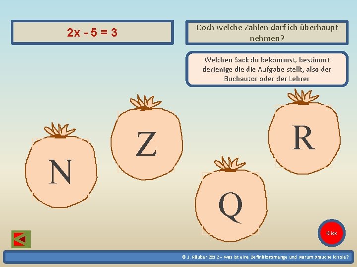 Doch welche Zahlen darf ich überhaupt nehmen? 2 x - 5 = 3 Welchen Doch welche Zahlen darf ich überhaupt nehmen? 2 x - 5 = 3 Welchen
