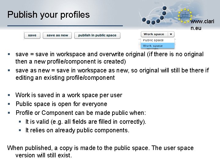 Publish your profiles www. clari n. eu § save = save in workspace and