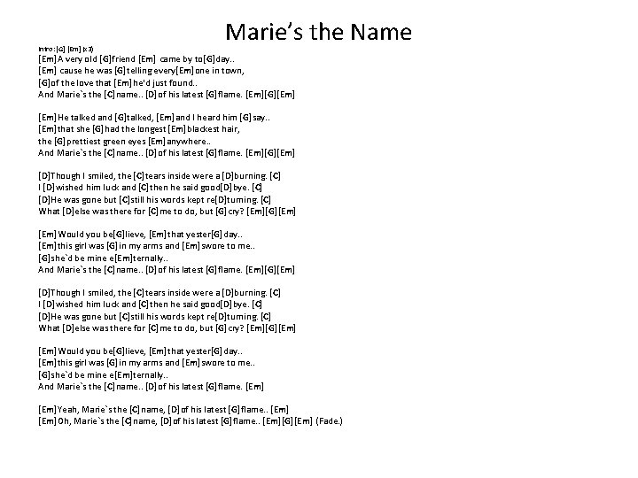 Intro: [G] [Em] (x 3) Marie’s the Name [Em]A very old [G]friend [Em] came