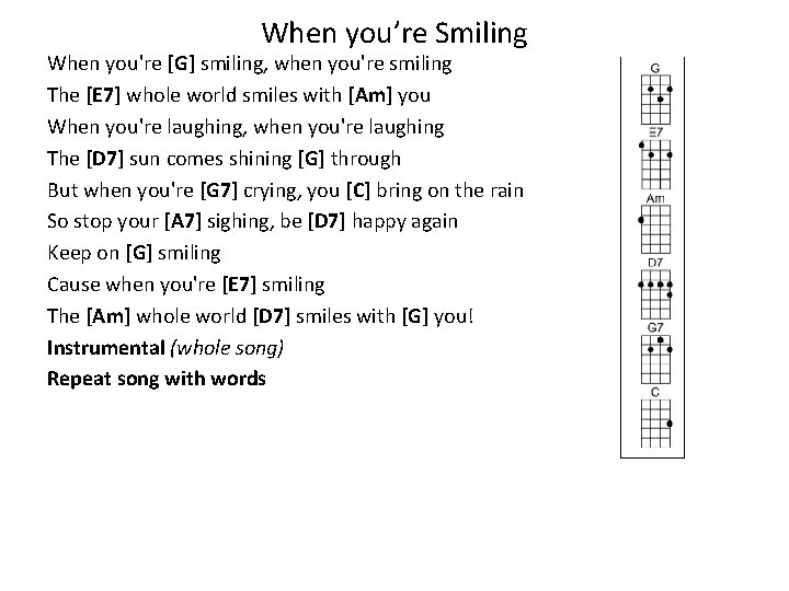 When you’re Smiling When you're [G] smiling, when you're smiling The [E 7] whole