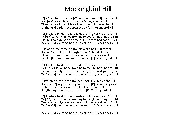 Mockingbird Hill [C] When the sun in the [C 7]morning peeps [F] over the