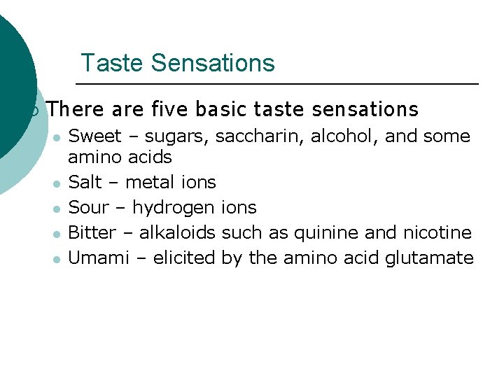 Taste Sensations ¡ There are five basic taste sensations l l l Sweet –