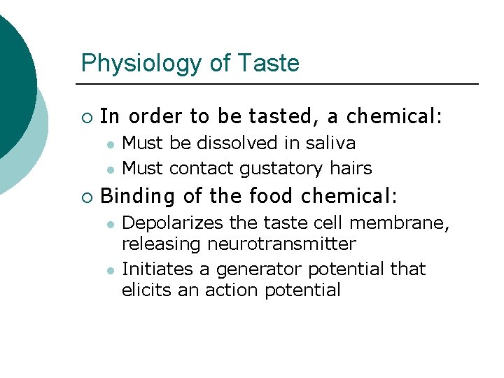 Physiology of Taste ¡ In order to be tasted, a chemical: l l ¡