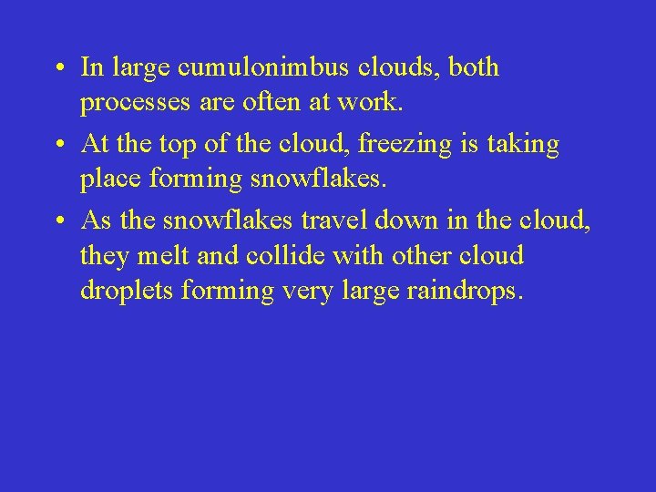  • In large cumulonimbus clouds, both processes are often at work. • At