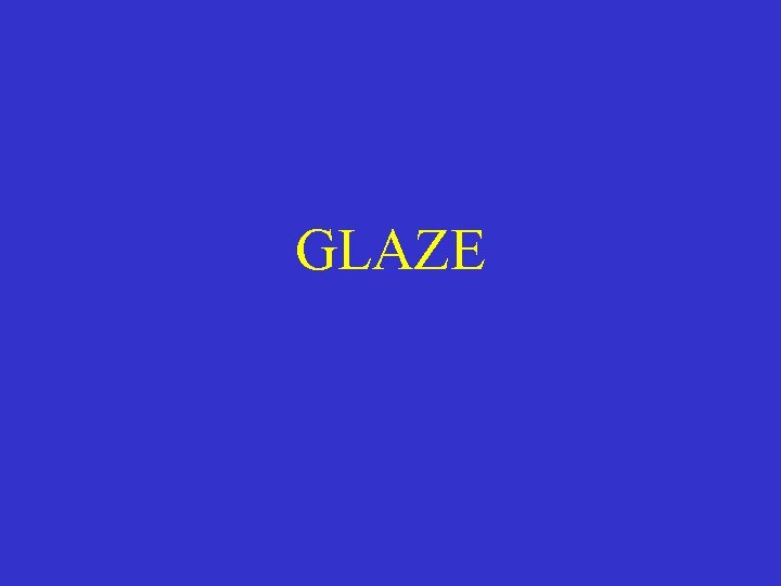GLAZE 