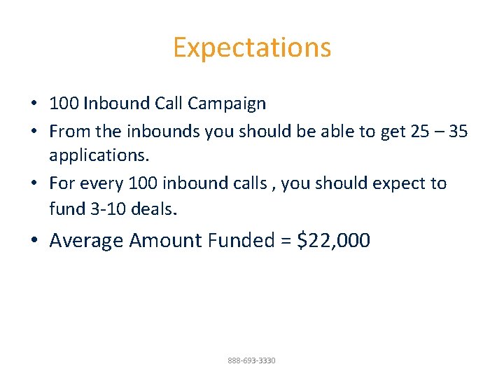 Expectations • 100 Inbound Call Campaign • From the inbounds you should be able