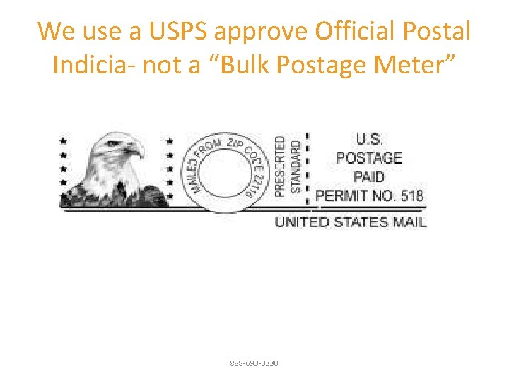 We use a USPS approve Official Postal Indicia- not a “Bulk Postage Meter” 888