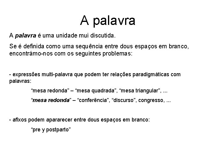 A palavra é uma unidade mui discutida. Se é definida como uma sequência entre A palavra é uma unidade mui discutida. Se é definida como uma sequência entre