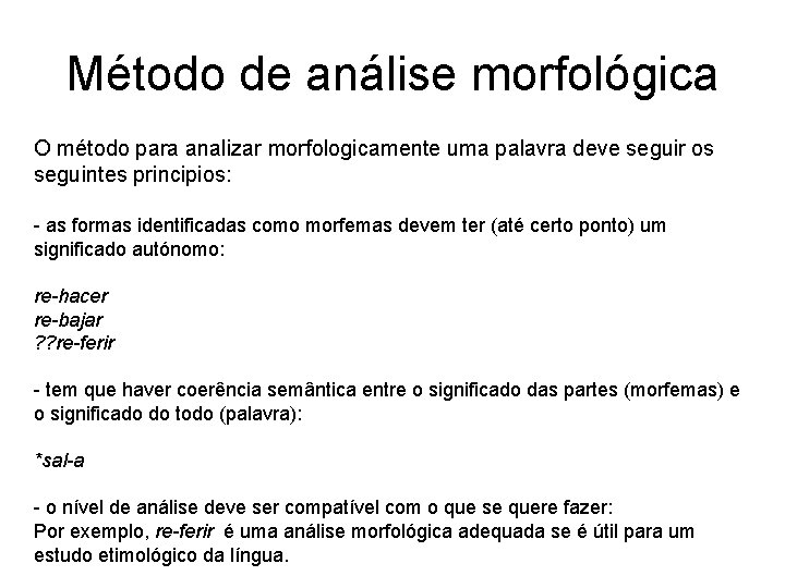 Método de análise morfológica O método para analizar morfologicamente uma palavra deve seguir os Método de análise morfológica O método para analizar morfologicamente uma palavra deve seguir os