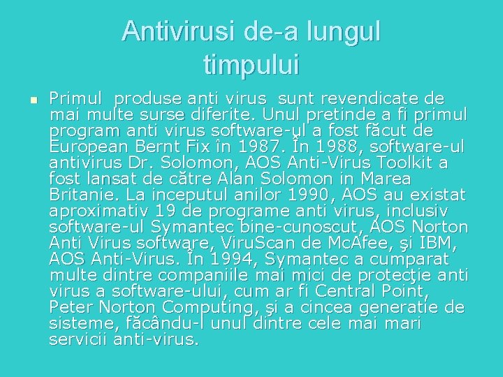 Antivirusi de-a lungul timpului n Primul produse anti virus sunt revendicate de mai multe