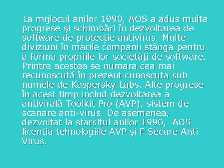 La mijlocul anilor 1990, AOS a adus multe progrese şi schimbări în dezvoltarea