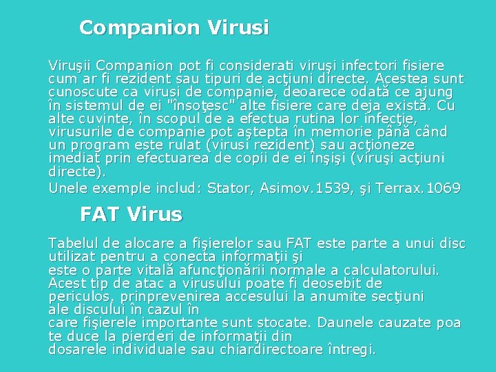 Companion Virusi Viruşii Companion pot fi considerati viruşi infectori fisiere cum ar fi rezident