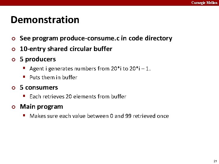 Carnegie Mellon Demonstration ¢ ¢ ¢ See program produce-consume. c in code directory 10